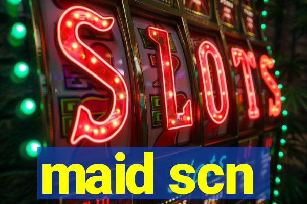 maid scn
